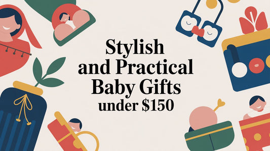 Stylish and Practical Baby Gifts Under $150