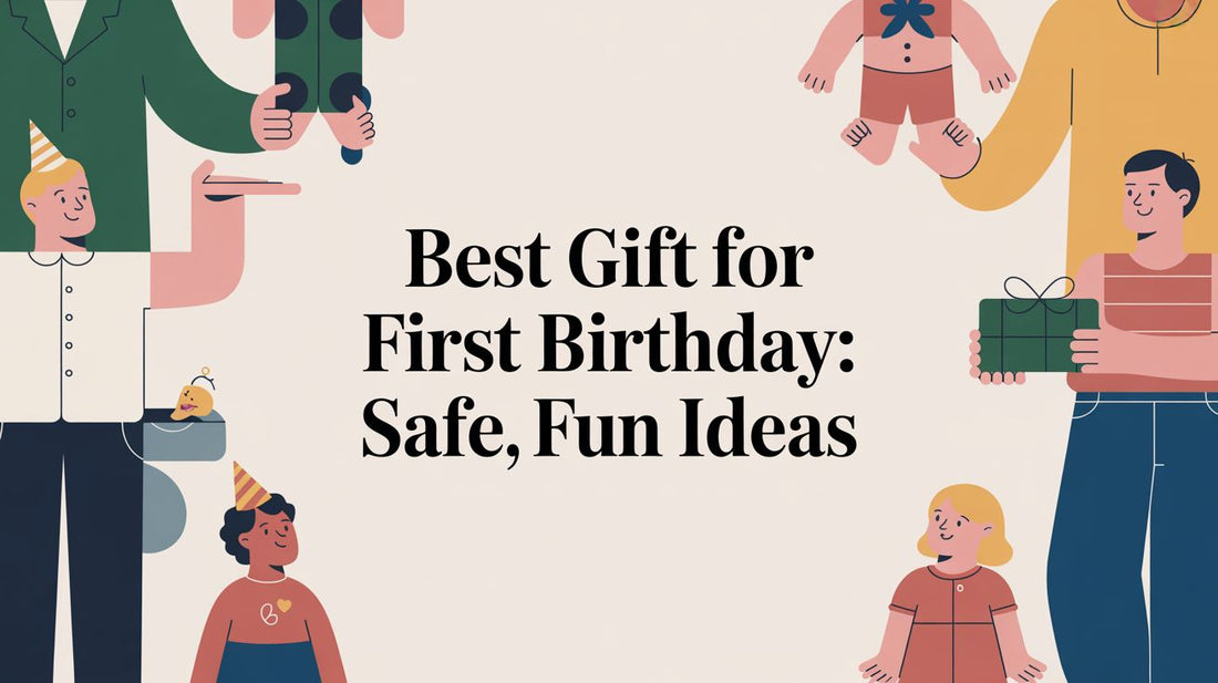 Best Gift for First Birthday: Safe, Fun Ideas