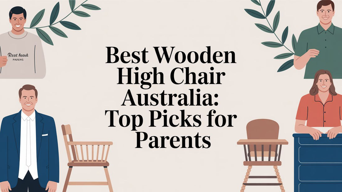 Best Wooden High Chair Australia: Top Picks for Parents