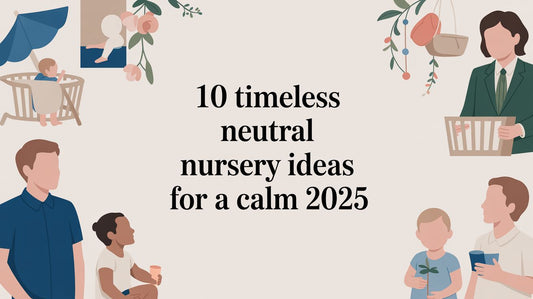 10 Timeless Neutral Nursery Ideas for a Calm 2025