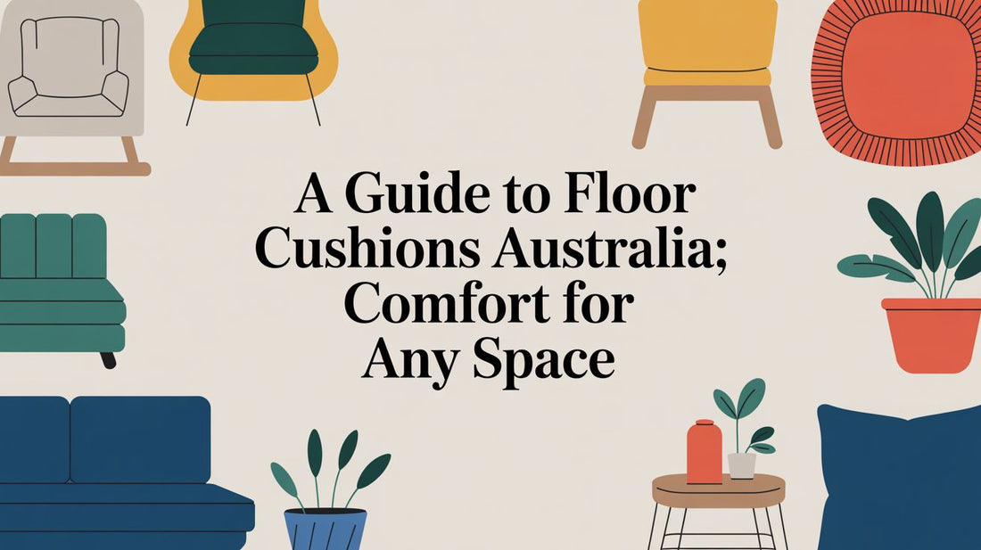 A Guide to floor cushions australia: Comfort for Any Space