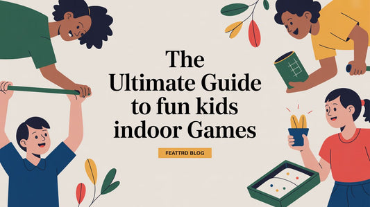The Ultimate Guide to Fun Kids Indoor Games