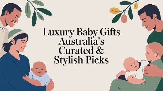 The Curated Guide to Luxury Baby Gifts in Australia