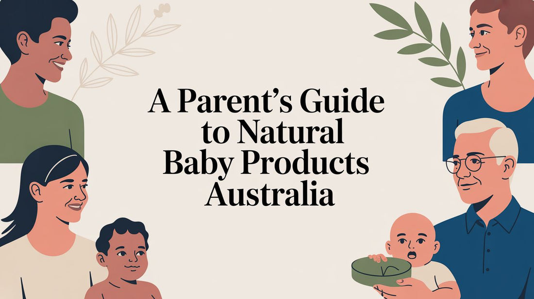A Parent's Guide to Natural Baby Products Australia